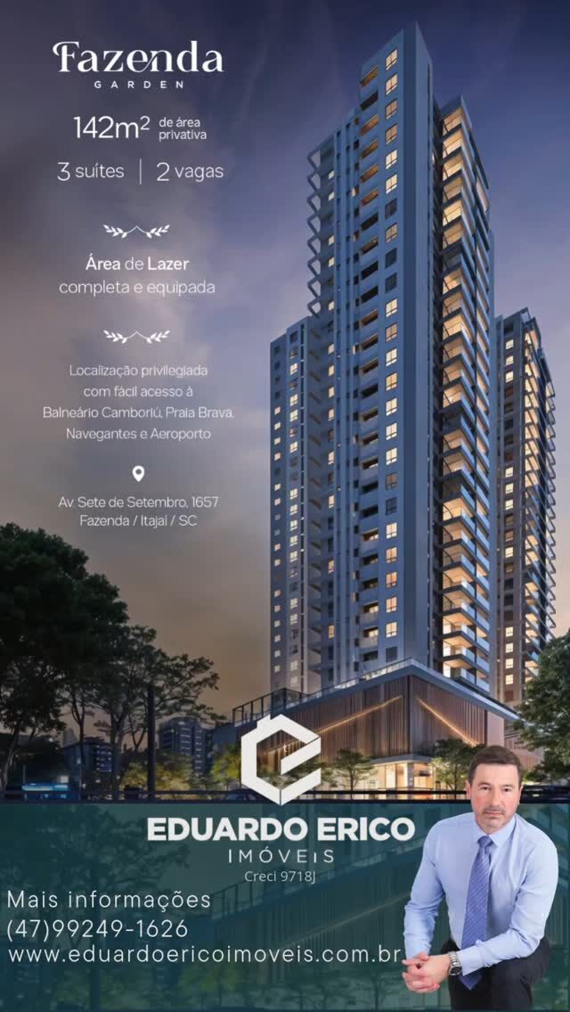 Os apartamentos do Fazenda Garden contam com acabamento de alta qualidade em ambientes amplos e sofisticados, pensados especialmente para o seu bem-estar e com plantas diferenciadas para atender todos os gostos.

2 Suítes – 1 Vaga de garagem – 86m² de área privativa

3 Suítes – 2 vagas de garagem – 118m² de área privativas

3 Suítes – 2 vagas de garagem – 142m² de área privativas

Características do Imóvel

￼Acabamento em gesso

￼Automatização de tomadas

￼Banheiro Social

￼Churrasqueira

￼Cozinha americana

￼Espera para split

￼Fechadura com senha na porta de entrada

￼Fechadura eletrônica

￼Gás Individual

￼Hidrômetro individual

￼Infra para Ar Split

￼Infra para carregamento de carro elétrico em cada vaga de garagem

￼Infra para água quente

￼Infraestrutura para aspiração de pó central

￼Infraestrutura para água quente

￼Interfone

￼Internet / WiFi

￼Keypad / Automação do living

￼Lavabo

￼Living

￼Manta acústica entre andares

￼Piso vinílico

￼Porcelanato

￼Ralo linear

￼Sacada

￼Sacada com churrasqueira

￼Sala de estar

￼Sala de jantar

￼Sala para 2 ambientes

Características do Empreendimento

￼ Academia

￼ Administração

￼ Beauty place

￼ Bicicletário com bancada para manutenção

￼ Brinquedoteca

￼ Coworking

￼ Controle de acesso biométrico

￼ Deck

￼ Espaço Gourmet

￼ Fire place

￼ Garagem

￼ Gerador de energia

￼ Guarita de segurança

￼ Mini quadra

￼ Ofurô

￼ Portaria 24h

￼ Pet Place

￼ Piscina adulto

￼ Piscina infantil

￼ Piscina térmica

￼ Playground

￼ Praça de fogo

￼ Pub

￼ Reaproveitamento de água

￼ Sala de jogos

￼ Salão de festas

￼ Salão de Jogos

￼ Sanitários

￼ Sauna

￼ Sistema de reaproveitamento de das chuvas

￼ Spa

￼ Sauna úmida

￼ Vestiários Piscina Feminino e Masculino

￼ Vestiários/Banheiros Academia

￼ Wine Bar

￼ Wine gourmet

￼ Infraestrutura para carregamento de carros elétricos

￼ Infraestrutura para aquecimento de todas as piscinas

￼ Market place

￼ Quadra poliesportiva

￼ Lounge

￼ Massagem

￼ Pet Care

￼ Quiosques gourmet

Para mais informações. 
(47)99249-1626
www.eduardoericoimoveis.com.br.